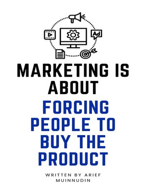 cover image of Marketing Is About Forcing People to Buy the Product